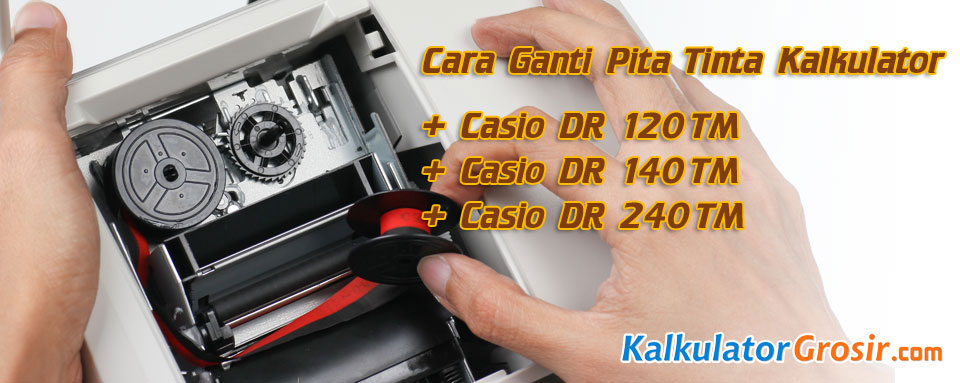 Cara Mengganti Pita Tinta Casio Kalkulator Casio Printing Seri DR